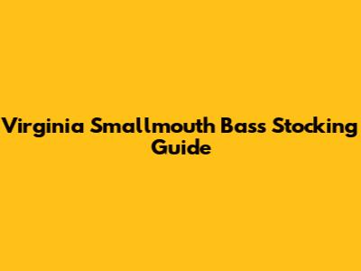 Virginia Smallmouth Bass Stocking Guide