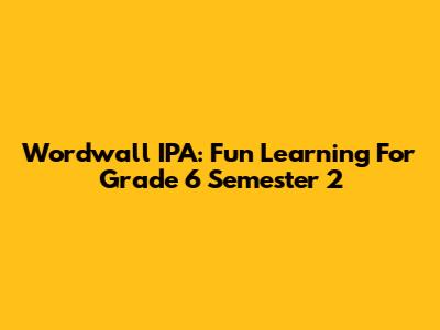 Wordwall IPA: Fun Learning For Grade 6 Semester 2