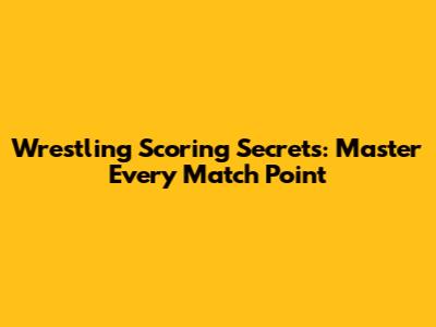 Wrestling Scoring Secrets: Master Every Match Point