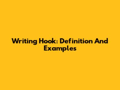 Writing Hook: Definition And Examples