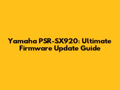 Yamaha PSR-SX920: Ultimate Firmware Update Guide