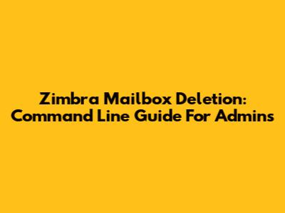 Zimbra Mailbox Deletion: Command Line Guide For Admins